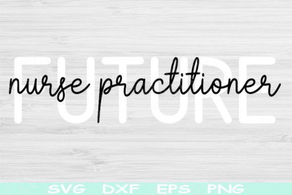 Future Nurse Practitioner SVG: Crafts & Graphics