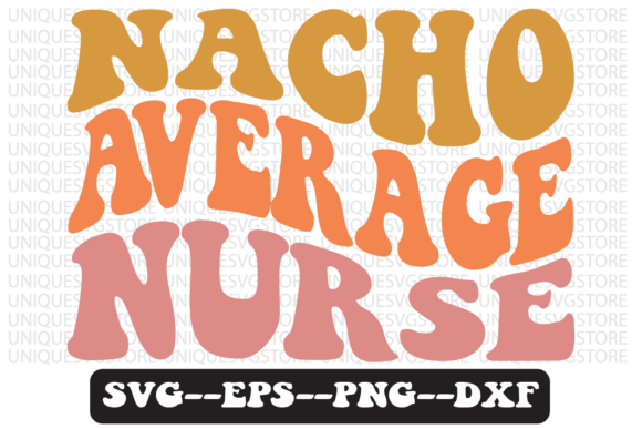 Nacho Average Nurse Graphics & Crafts Review