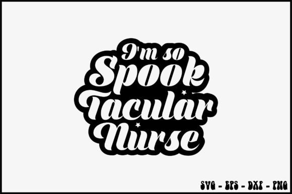 Spook Tacular Nurse SVG for Crafts & Graphics