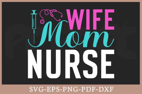 Wife Mom Nurse Gift SVG: Graphics for Crafts